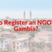 How to Register an NGO, Self-Help Group, or Community Group in Gambia